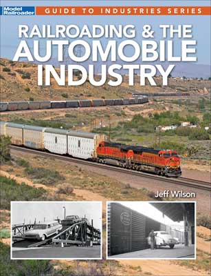 Kalmbach 12503 Ferrocarriles y la industria del automóvil por Tony Koester