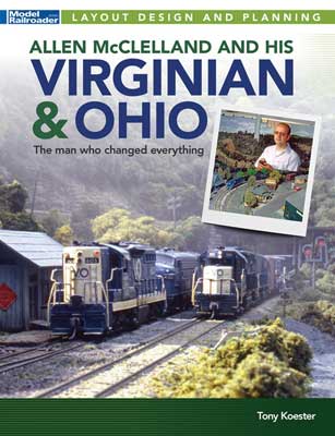 Kalmbach 12844, Allen McClelland and his Virginian and Ohio, The man who changed everything - House of Trains