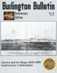 Burlington Route Historical Society No. 58 Burlington Bulletin,, Aurora and its Shops 1849 - 1899 - House of Trains