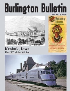 Burlington Route Historical Society No. 60 Burlington Bulletin, Keokuk, Iowa - House of Trains
