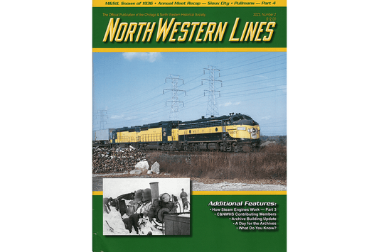 North Western Lines 2023, Number 2, Official Publication of the Chicago and North Western Historical Society - House of Trains