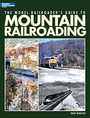 Kalmbach 12462 Model Railroader's Guide to Mountain Railroading por Tony Koester