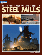 Kalmbach 12435 The Model Railroader's Guide to Steel Mills by Bernard Kempinski - House of Trains