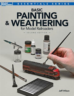 Kalmbach 12484 Basic Painting and Weathering for Model Railroaders, 2nd Edition by Jeff Wilson - House of Trains