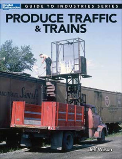 Kalmbach 12500 Produce Traffic and Trains by Jeff Wilson - House of Trains