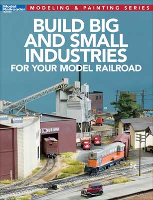 Kalmbach 12819 Build Big and Small Industries - House of Trains