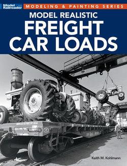 Kalmbach 12838 Model Railroader, Model Realistic Freight Car Loads, By Keith M. Kohlmann - House of Trains