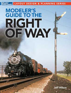 Kalmbach 12840 Model Railroader, Modeler's Guide to the Right of Way, By Jeff Wilson - House of Trains